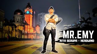 KITA SERUPA (HEADWIND) - COVER BY MR.EMY