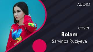 Sarvinoz Ruziyeva - Bolam | Сарвиноз Рузиева - Болам (cover version) (AUDIO)