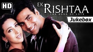 Ek Rishtaa - The Bond Of Love [2001] Songs (HD) | Amitabh Bachchan - Akshay Kumar - Karisma Kapoor