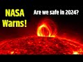 Massive Solar Storm Will Hit Earth in 2024? | NASA Space Scientists Warns