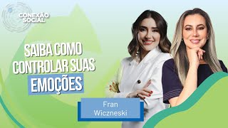 Saiba como controlar suas emoções, com Fran Wiczneski