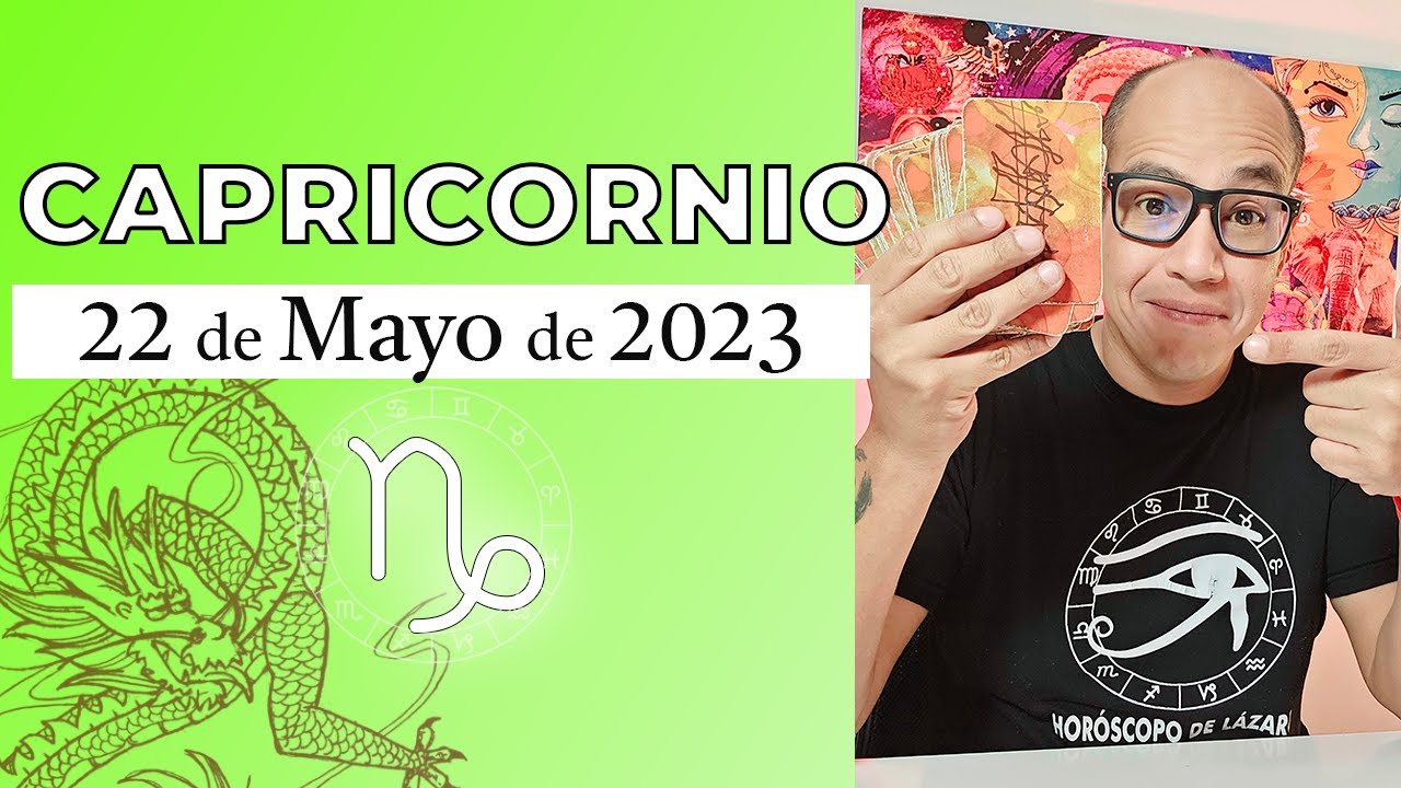 CAPRICORNIO | Horóscopo De Hoy 22 De Mayo 2023 - YouTube