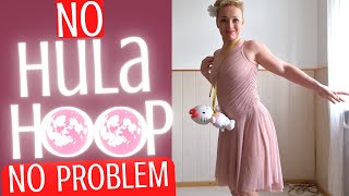 try to hula hoop without a hula hoop - tips for newbies