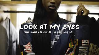 Look at my eyes by Viva music ft The Lax \u0026 King kg (official_video)