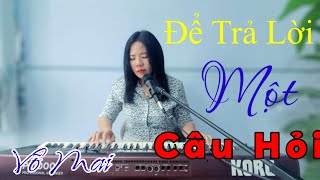 Để Trả Lời Một Câu Hỏi - Giọng hát cô giáo Võ Mai