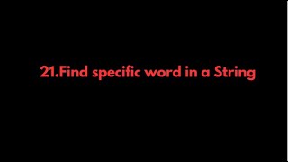 Java Programs:21.Find specific word in a String