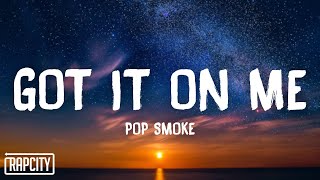 Pop Smoke - Got It On Me (Lyrics)