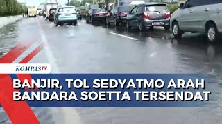 Banjir Genangi Tol Sedyatmo, Lalu Lintas ke Bandara Soekarno-Hatta Tersendat