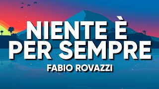 Fabio Rovazzi - NIENTE È PER SEMPRE (Testo/Lyrics)