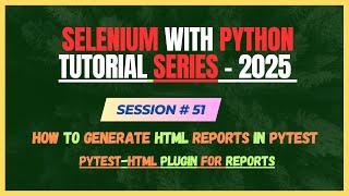 51. How to generate HTML report in PyTest ? pytest-html plugin | Selenium - Python Tutorial