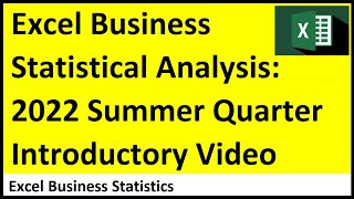 Excel Statistical Analysis for Business – Busn 210 - Summer 2022 Quarter Introductory Video