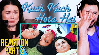 KUCH KUCH HOTA HAI | Movie Reaction Part 2 | Shah Rukh Khan | Kajol | Rani Mukerji