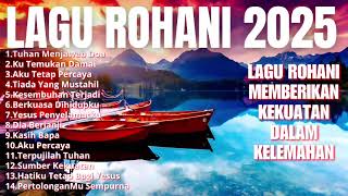 Lagu Rohani Kristen Terbaru 2025 - Lagu Rohani Terpopuler - Lagu Saat Teduh dan Doa Pagi dicari