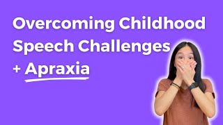 Overcoming Speech Challenges + Apraxia: A Parent’s Guide to Speech Function and Restoration