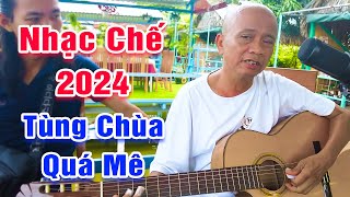 Đỉnh Cao Nhạc Chế Tùng Chùa 2024 - LK Chàng Trai Si Tình