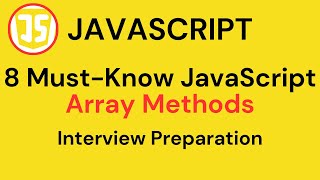 8 Must Know JavaScript Array Methods | JavaScript Interview Preparation