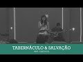 TABERNÁCULO E SALVAÇÃO | Ana Cardoso