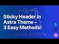 Create Sticky Header in Astra Theme - Easy Way  3 Method | Sticky Anything | Sticky Menu | WordPress