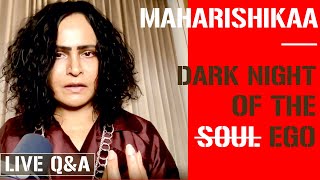 Maharishikaa | Dark night of the Soul or dark night of the ego?