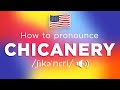 How To Pronounce Chicanery (100% CORRECTLY!!)