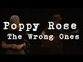 Poppy Rose - The Wrong Ones
