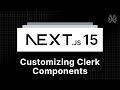 Next.js 15 Tutorial - 91 - Customizing Clerk Components