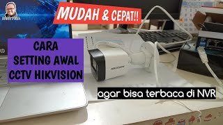 Mudah 2024!!, Cara Setting Awal CCTV Hikvision Agar Bisa Terbaca di NVR