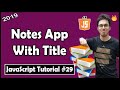 Notes App with Title - Exercise 3: Solution | JavaScript Tutorial In Hindi #29