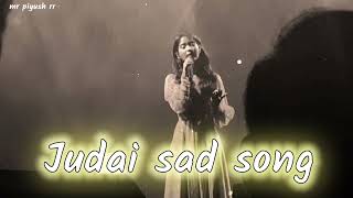 Judai song 😭 lo-fi song (bhawana bhardwaj, arjit Singh 🩵. Sachin jigar)  new song mr piyush rr......