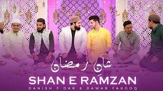 Shan E Ramzan | Danish F Dar | Dawar Farooq | Ramzan Special Naat | Full Video