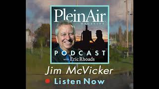 PleinAir Podcast Episode 104: Jim McVicker on Painting Outdoors Since 1973