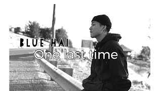 Blue Hai - (One Last Time)  - Karen Song