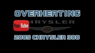 ⭐2005 Chrysler 300 - 2.7 - Overheating