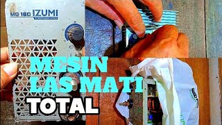 SERVIS MESIN LAS IZUMI MATI TOTAL