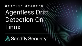 Sandfly Operation - Agentless Automatic Drift Detection for Linux