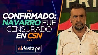 Confirmado: Navarro fue censurado en C5N | El Destape con Roberto Navarro