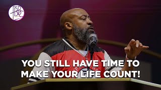 You Still Have Time To Make Your Life Count • Pastor Tolan Morgan • Fellowship Bible Baptist Church