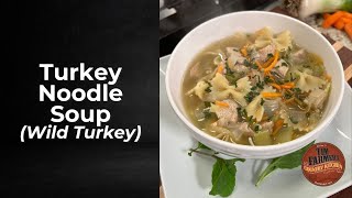 Turkey Noodle Soup (Wild Turkey)