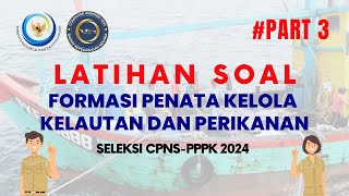 PART 3 - LATIHAN SOAL FORMASI PENATA KELOLA KELAUTAN DAN PERIKANAN SELEKSI CPNS PPPK 2024