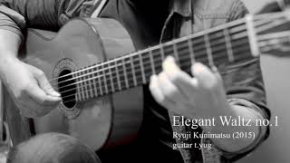 Elegant Waltz no.1　Ryuji Kunimatsu (2015) guitar t.yug