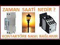 Zaman Saati Nedir  Nasıl Çalışır Ne İşe Yarar-Kontaktöre Nasıl Bağlanır