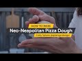 How To Make Neo-Neapolitan Sourdough Pizza Dough | Making Pizza At Home