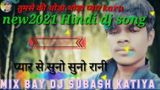 tumse ki thoda thoda peyar karu new Hindi song 2021🤩 dj subash s,k katiya
