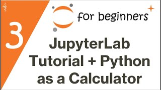 JupyterLab Tutorial | Python as a Calculator | Intro to Python for Beginners #3