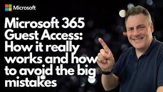 Microsoft 365 Guest Access: How it really works, and how to avoid the big mistakes!
