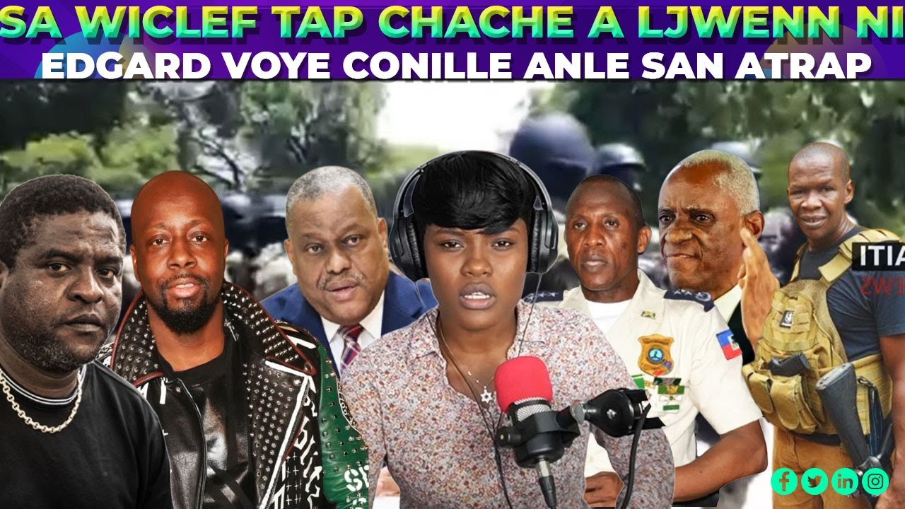 Wiclef Jean Cho Pou Afè Viv Ansanm,Edgard Le Blanc Batay A Conille Pou ...