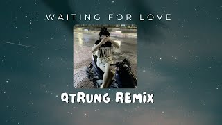 WAITING FOR LOVE - QTRUNG REMIX - NHẠC HOT TREND CAPCUT-TIKTOK 2024