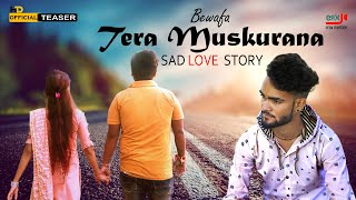 Bewafa Tera Muskurana Song | Heart Touching  Sad Love Story | official Teaser | Erax Menstion
