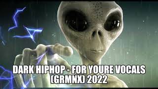 DARK HPHOP - FOR YOURE VOCALS (GRMNX) 2022