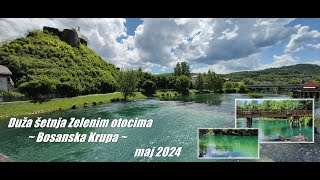 Duža majska šetnja Zelenim otocima - rijeka Una - Bosanska Krupa (05/2024)